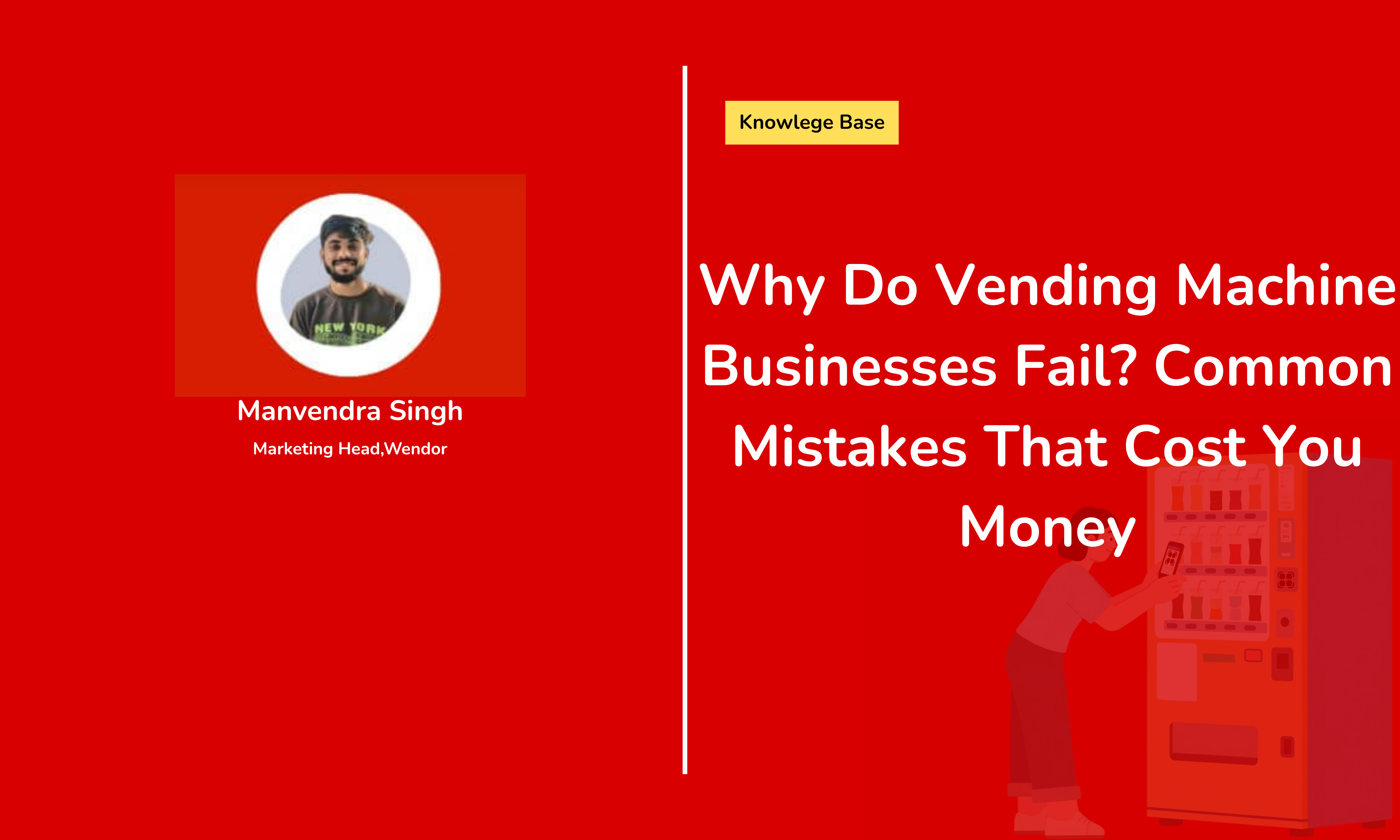 Why Do Vending Machine Businesses Fail? Common Mistakes That Cost You Money